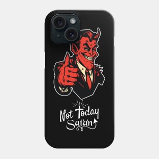 Not today satan Phone Case