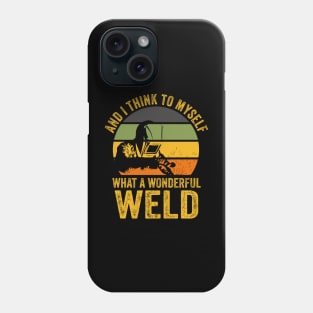 Welding Funny Welder Quotes What A Wonderful Weld Phone Case