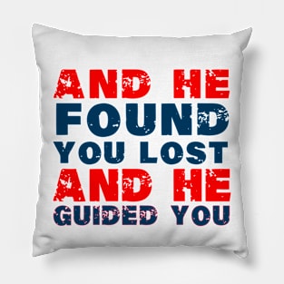 And He found you lost and guided you Pillow