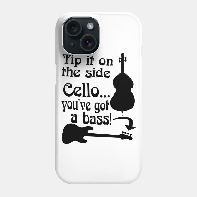 Cello You've Got A Bass Rock School Musician Bass Player Graphic Mug Sticker Shirt Phone Case by blueversion