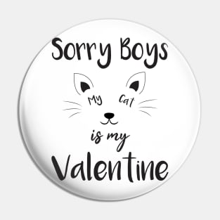 sorry boys my cat is my valentine Pin