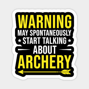 Warning May Spontaneously Start Talking About Archery, Funny Archery Gift Magnet