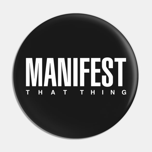 Manifest That Thing Pin by CityNoir