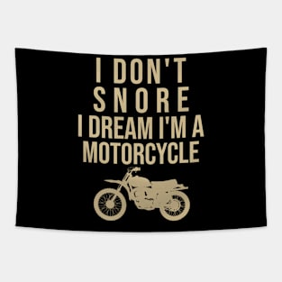 I don't snore I dream I'm a motorcycle Tapestry