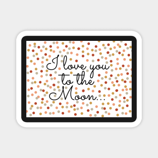 I love you to the Moon! Valentine&#39;s Day design in neutral colors Magnet