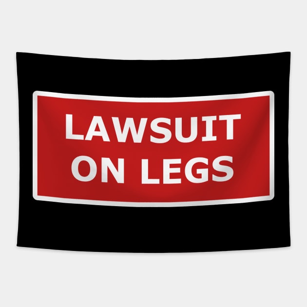 Lawsuit On Legs Tapestry by The Great Stories