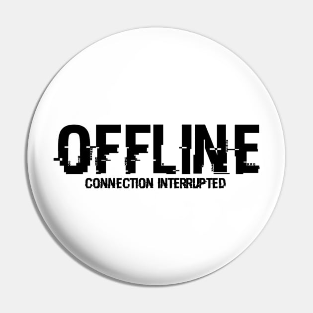 OFFLINE - Connection Interrupted Pin by AustralianMate