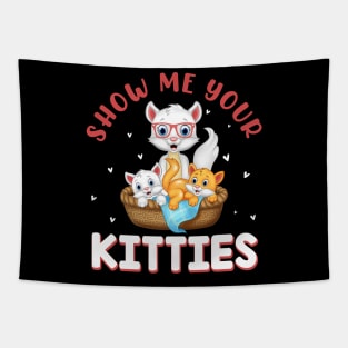 Show Me Your Kitties Funny Cat Tapestry