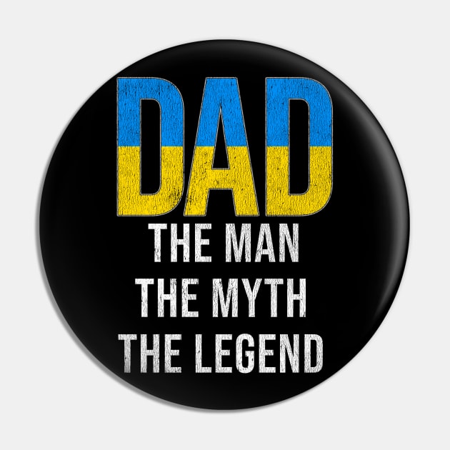 Ukrainian Dad The Man The Myth The Legend - Gift for Ukrainian Dad With Roots From Ukrainian Pin by Country Flags