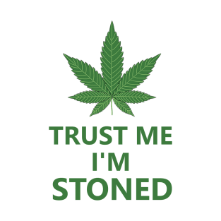 Trust Me I'm Stoned T-Shirt