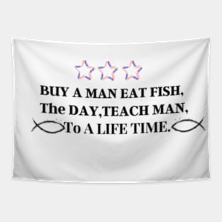 buy a man eat fish the day teach man to a life time Tapestry