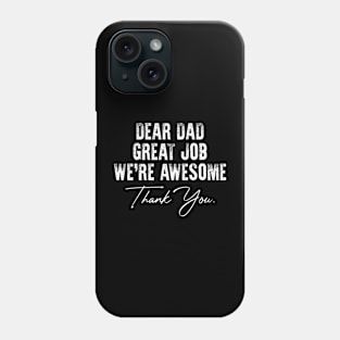 Dear Dad Great Job We're Awesome Thank You father's day Phone Case