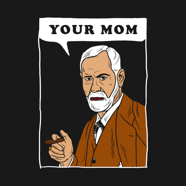 Your Mom - Freud by dumbshirts