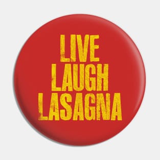 LIVE - LAUGH - LASAGNA Pin