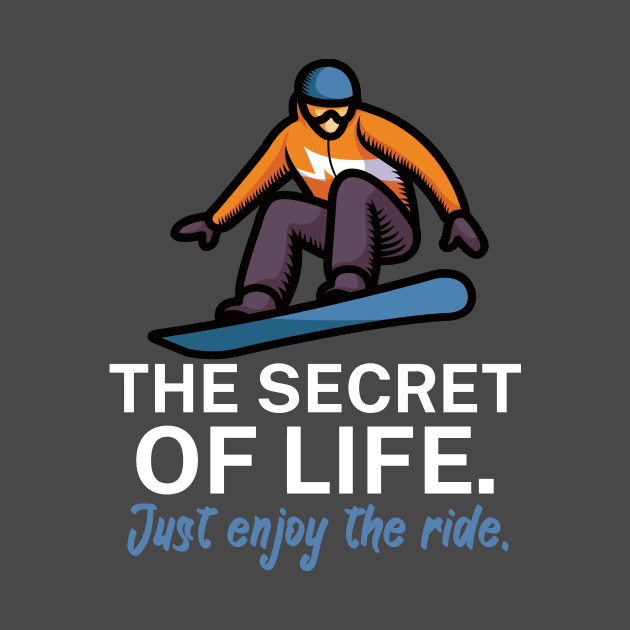 The secret of life Just enjoy the ride by maxcode