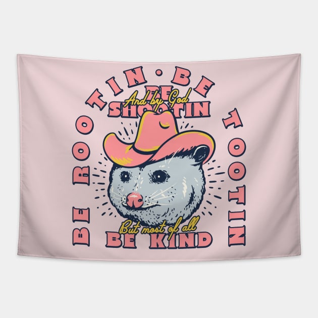 Rootin Tootin Possum | Pink BG | Be Rootin, Be Tootin, Be Shootin, Be Kind. Tapestry by anycolordesigns