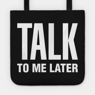 Talk To Me Later Tote