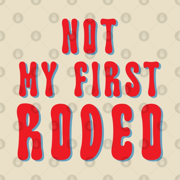 Not My First Rodeo /// Vintage Outlaw Country Quote by Trendsdk