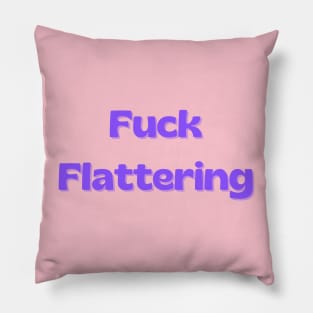 Fuck Flattering Pillow