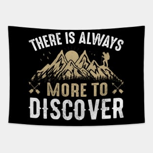 there is always more to discover in the mountains Tapestry