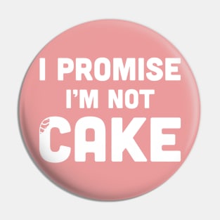 I Promise I'm Not Cake Pin