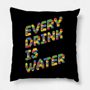 Every Drink Is Water - Corner Pillow