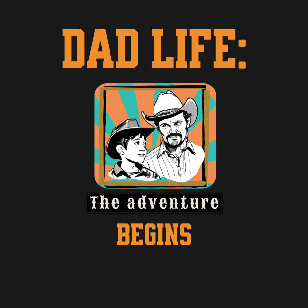 Dad life: Adventure begins, fathers day new father by Paul Buttermilk 