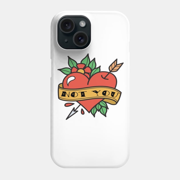 Not You Tattoo Heart Phone Case by frickinferal