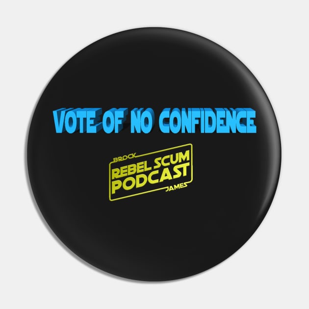 Vote of No Confidence Pin by Rebel Scum Podcast