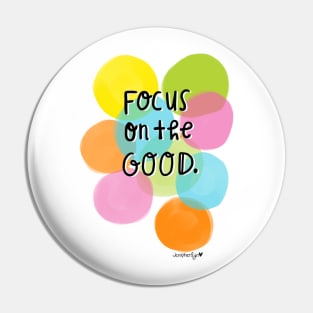 Focus On The Good Pin