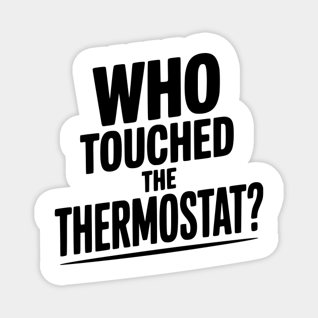 Who Touched the Thermostat? Magnet by Frank Ring
