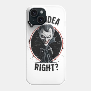 "Bad Idea, Right?" Humor Phone Case