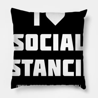 I Love Social Distancing Pillow