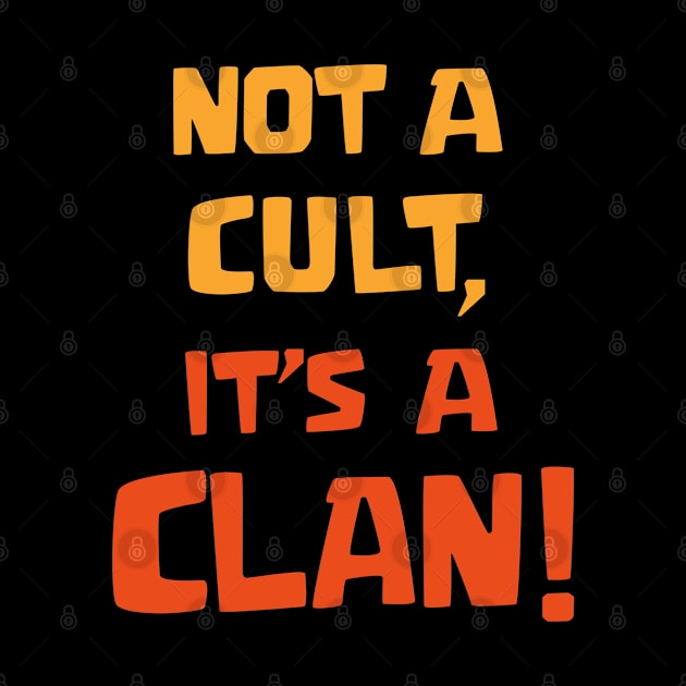 Not a cult it's a Clan by Marshallpro