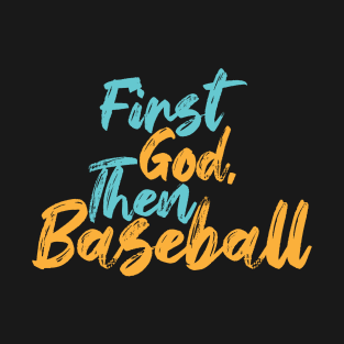 First God Then Baseball T-Shirt