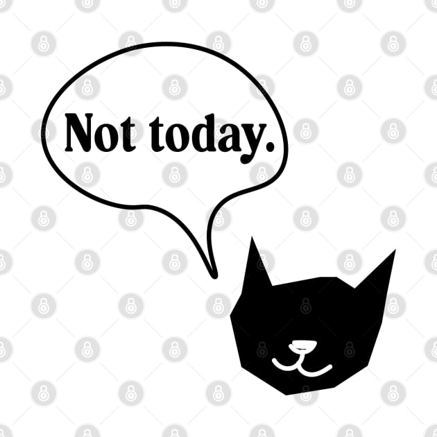 Not Today Black Cat Minimalistic by blckpage