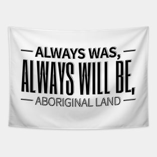 Always was always will be Aboriginal land Tapestry
