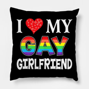 I Love My Gay Girlfriend LGBT Lesbian  Proud Pride Pillow