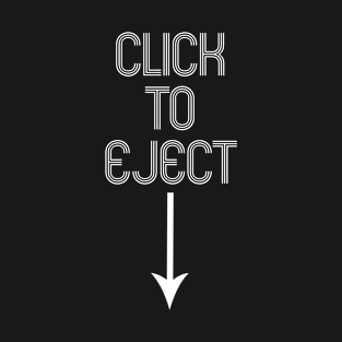 Click To Eject T-Shirt