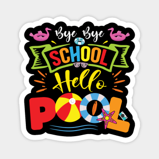 Bye Bye School Hello Pool Teacher Students Summer Vacation Magnet