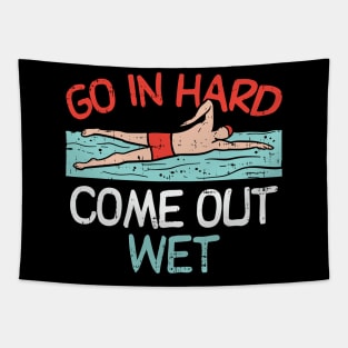 Go In Hard Come Out Wet Tapestry