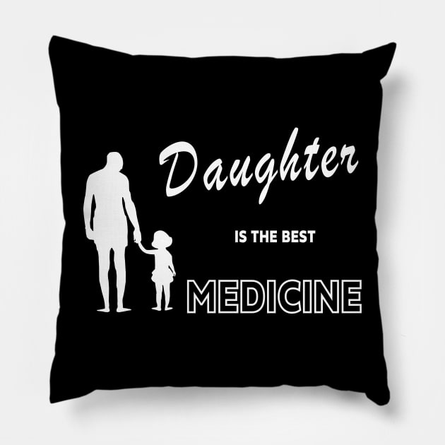 Daughter is the best medicine Pillow by RomArte