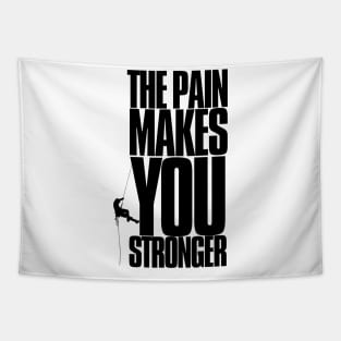 the pain makes you stronger, inspirational, climbing, gift for Tapestry