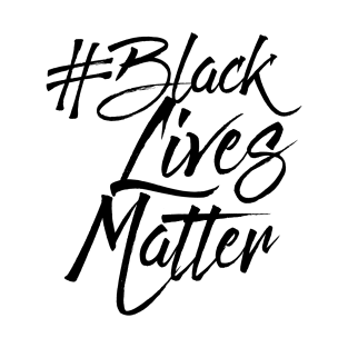 #BLACKLIVESMATTER SCRIPT TSHIRT T-Shirt