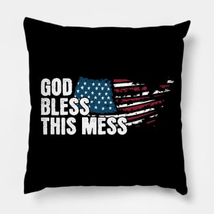 God Bless This Mess American Flag! Happy Birthday America! Pillow