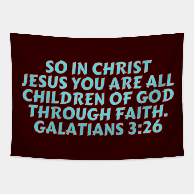 Bible Verse Galatians 3:26 Tapestry by Prayingwarrior