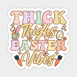 Thick Thighs Easter Vibes funny easter t shirt Magnet