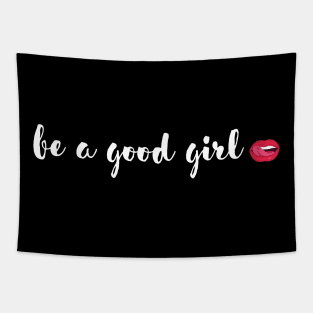 be a good girl Tapestry