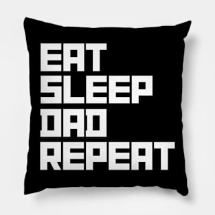 Eat Sleep Dad Repeat Pillow