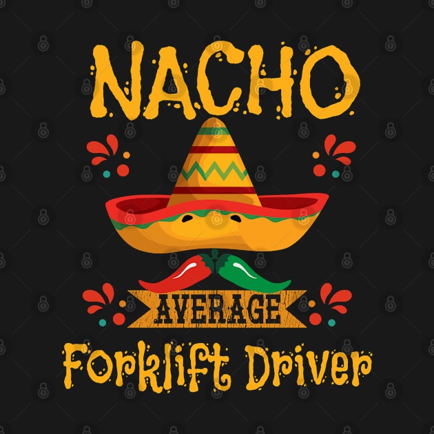 Forklift - Nacho Average Forklift Driver by Kudostees